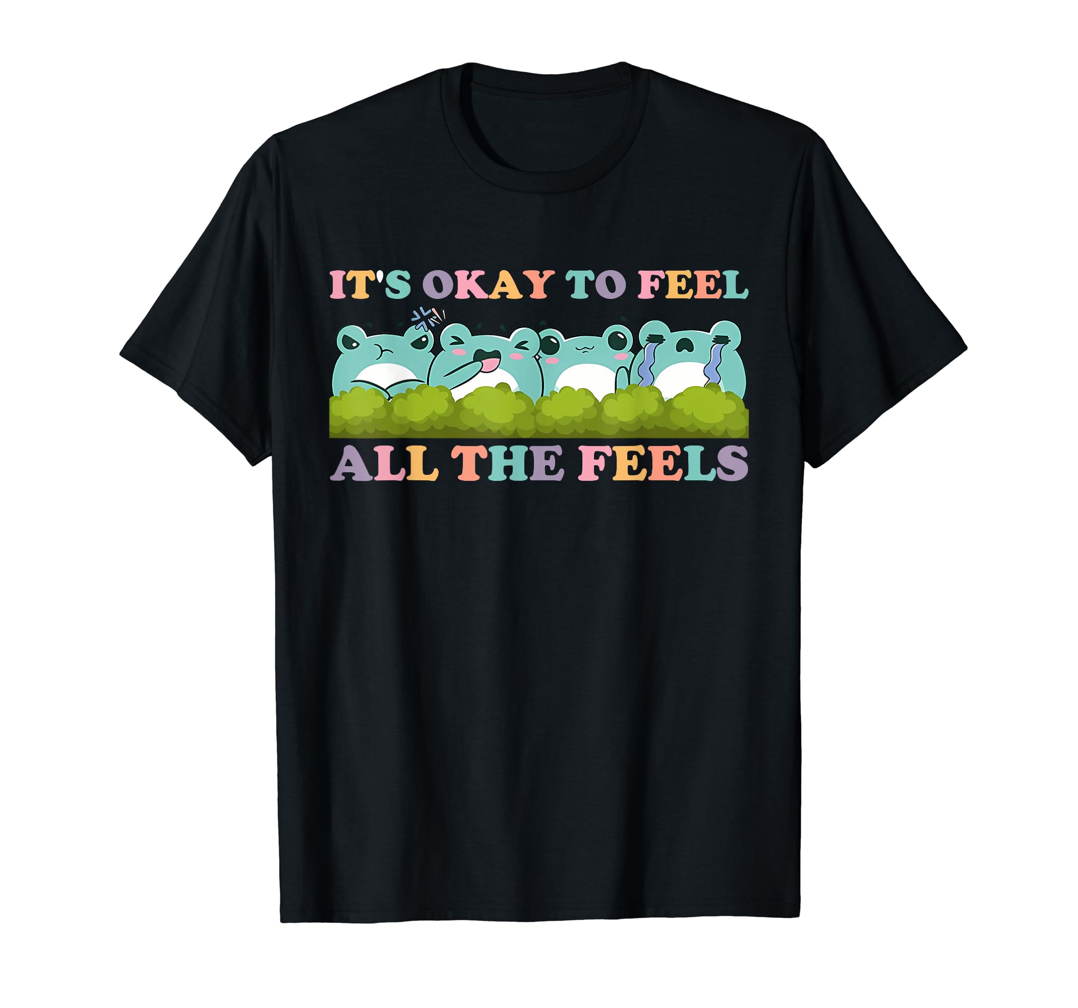 Its Okay To Feel All Feels Frogs T-Shirt - Novelty Apparel Men Women - T-Shirt, Sweatshirt, Hoodie