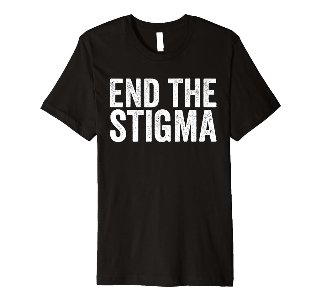 End Stigma Mental Health Awareness T-Shirt - Streetwear Style for Adults - T-Shirt, Sweatshirt, Hoodie