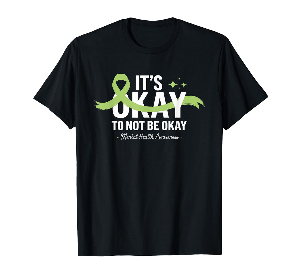 Its Okay To Not Be Okay Mental Health T-Shirt - Graphic Print Men Women - T-Shirt, Sweatshirt, Hoodie