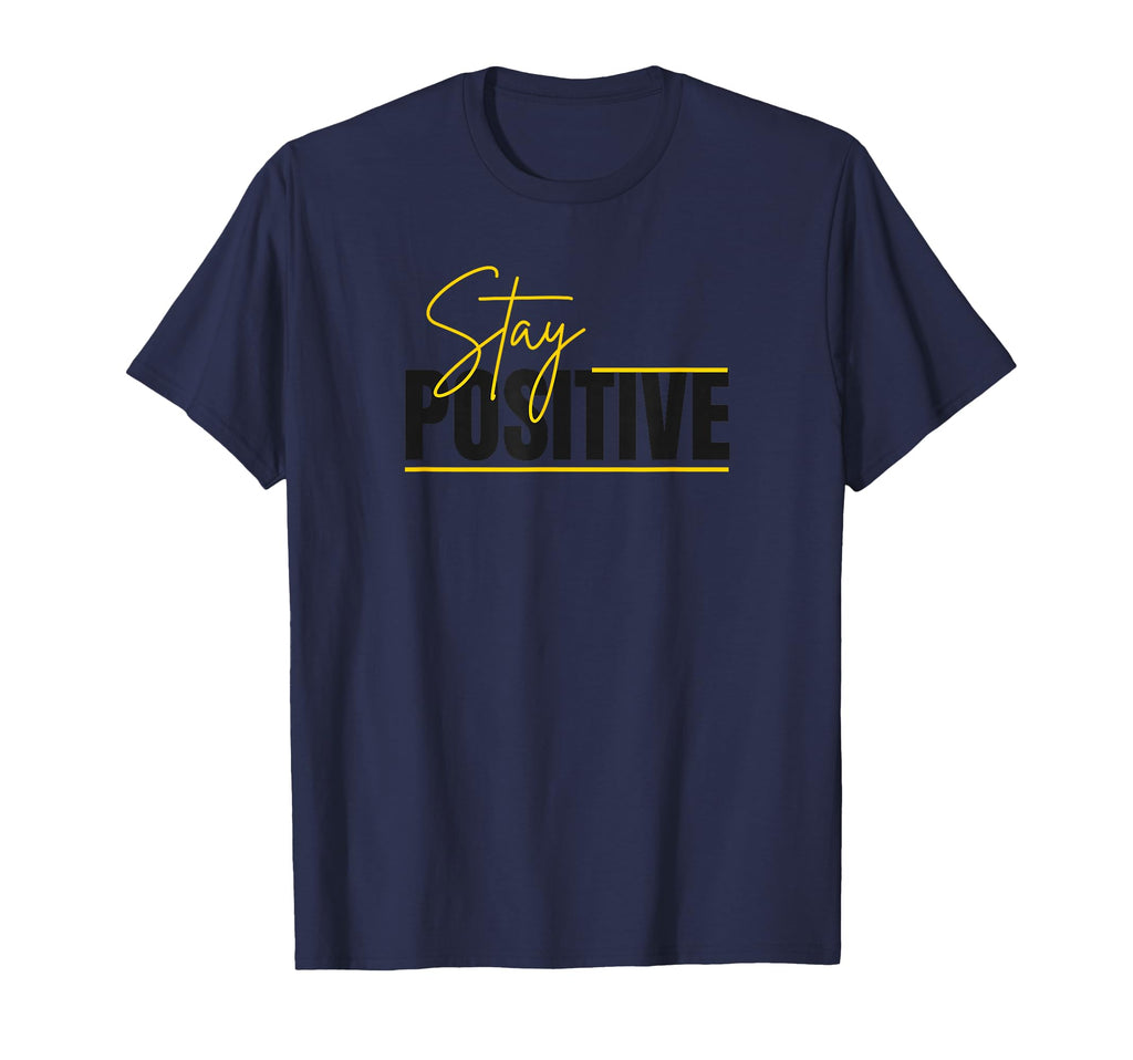 Stay Positive Mental Health Awareness T-Shirt - Trendy Graphic Unisex - T-Shirt, Sweatshirt, Hoodie