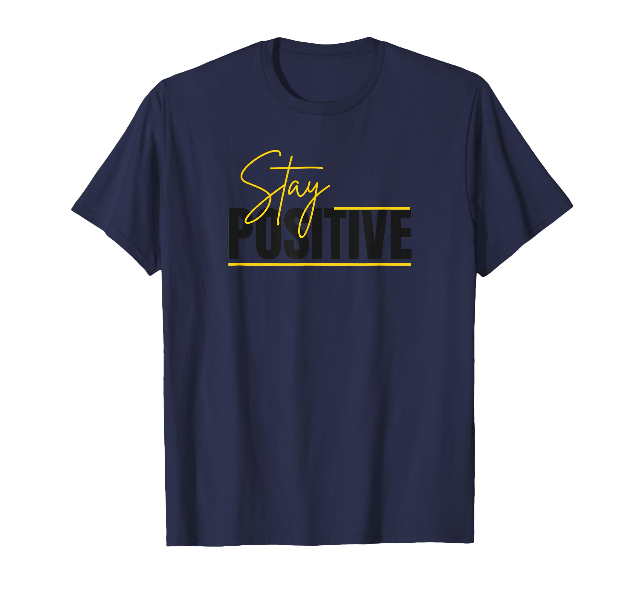 Stay Positive Mental Health Awareness T-Shirt - Trendy Graphic Unisex - T-Shirt, Sweatshirt, Hoodie