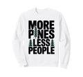 More Pines Less People Sweatshirt - Casual Everyday Wear for Adults - T-Shirt, Sweatshirt, Hoodie