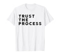 Trust Process Sports Slogan Motivational T-Shirt - Trendy Graphic Men Women - T-Shirt, Sweatshirt, Hoodie