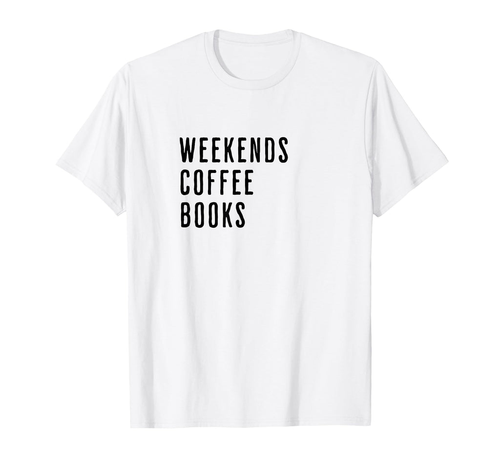 Weekends Coffee Books Minimalist Text T-Shirt - Streetwear Style Unisex - T-Shirt, Sweatshirt, Hoodie