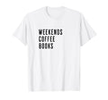 Weekends Coffee Books Minimalist Text T-Shirt - Streetwear Style Unisex - T-Shirt, Sweatshirt, Hoodie