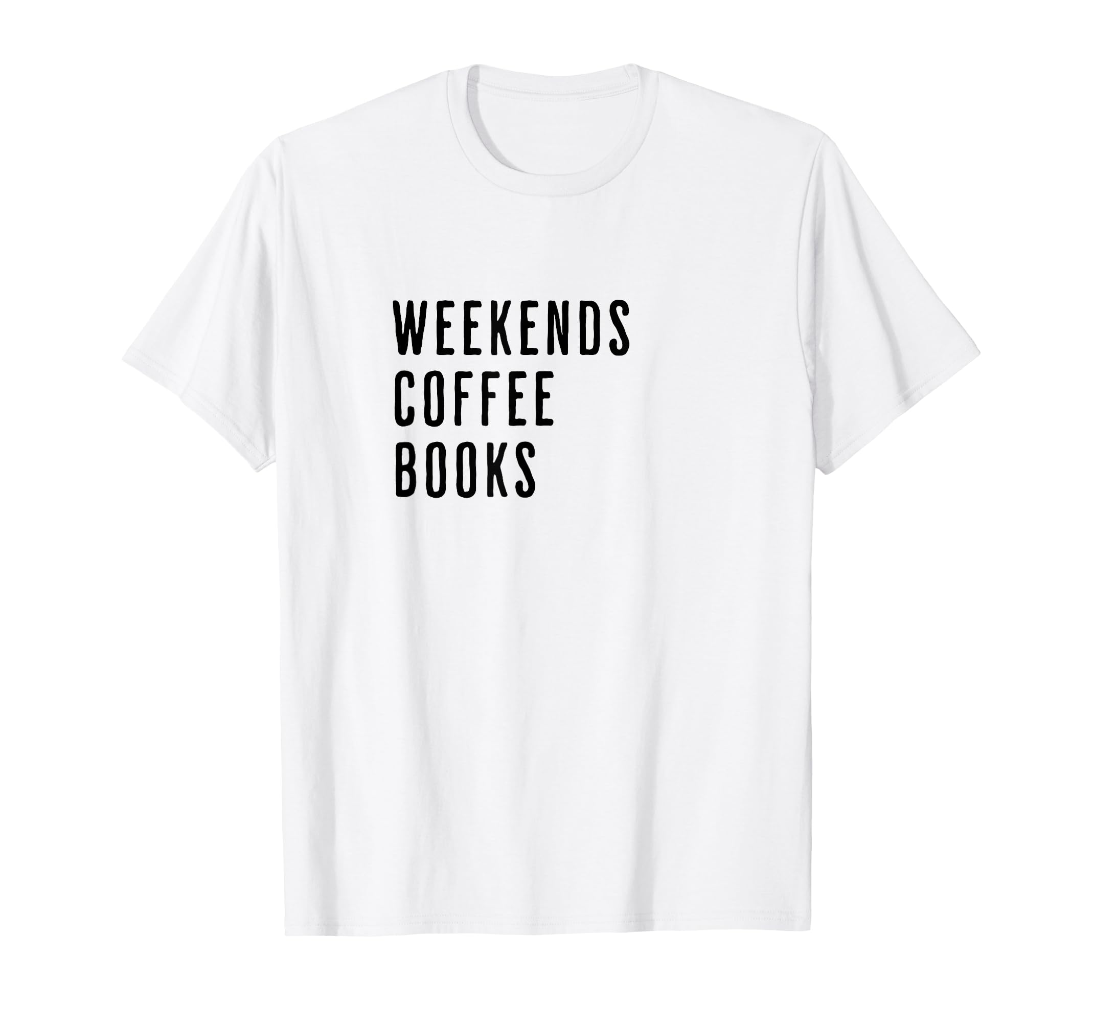 Weekends Coffee Books Minimalist Text T-Shirt - Streetwear Style Unisex - T-Shirt, Sweatshirt, Hoodie