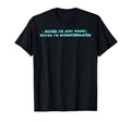 Maybe Im Just Moody Maybe Im Overstimulated T-Shirt - Graphic Print Unisex - T-Shirt, Sweatshirt, Hoodie