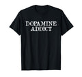Funny Dopamine Gift Instant T-Shirt - Custom Art Print for Adults - T-Shirt, Sweatshirt, Hoodie