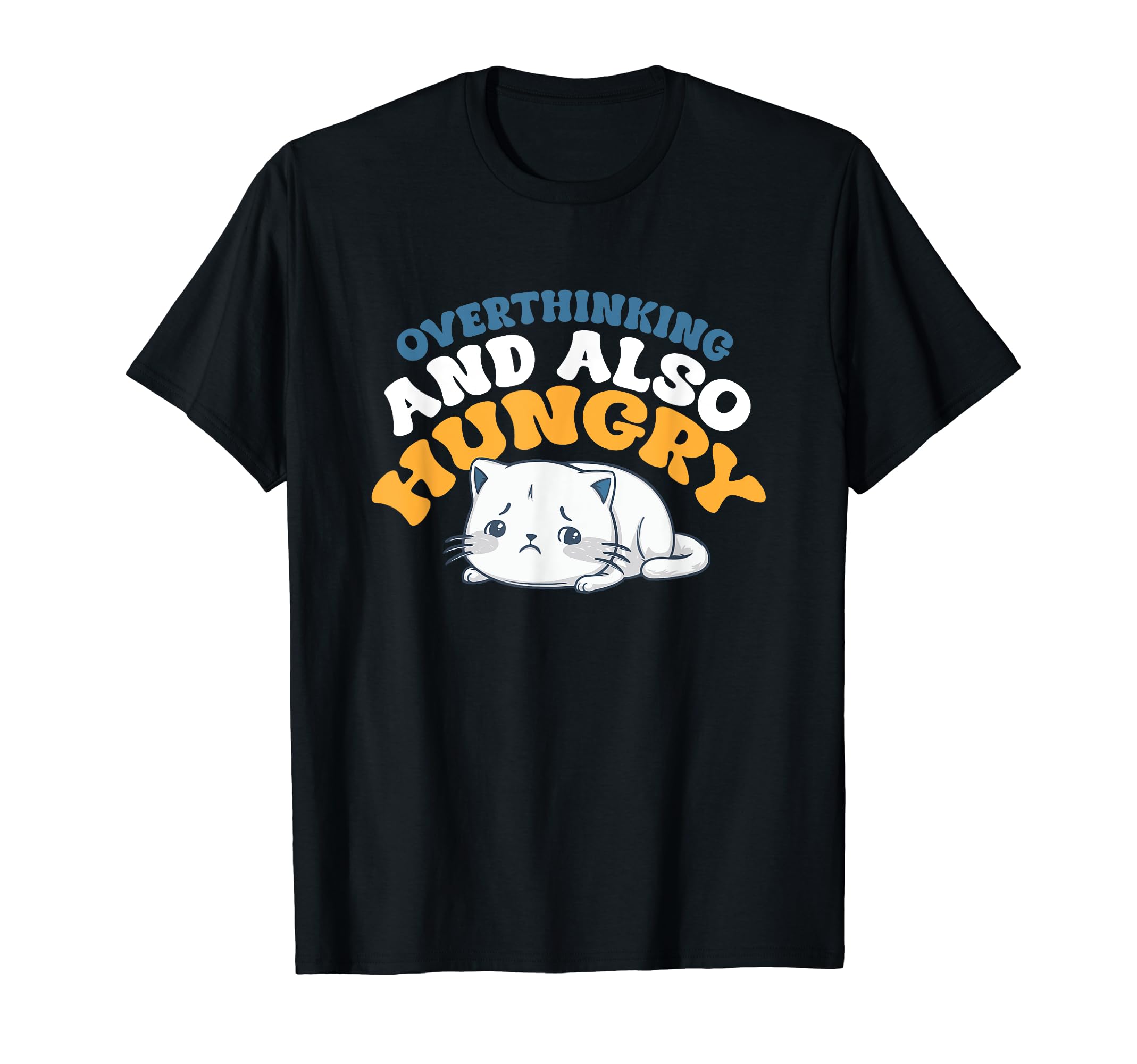 Hungry Overthinker Food Anxiety Sweatshirt - Fun Novelty Design Men Women - T-Shirt, Sweatshirt, Hoodie