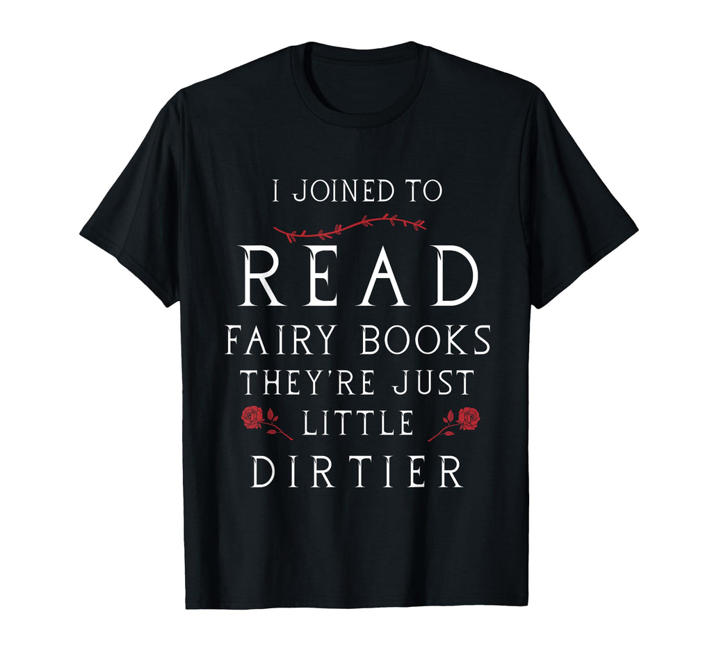 I Joined To Read Fairy Books Theyre T-Shirt - Unique Graphic for Adults - T-Shirt, Sweatshirt, Hoodie