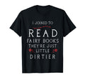 I Joined To Read Fairy Books Theyre T-Shirt - Unique Graphic for Adults - T-Shirt, Sweatshirt, Hoodie