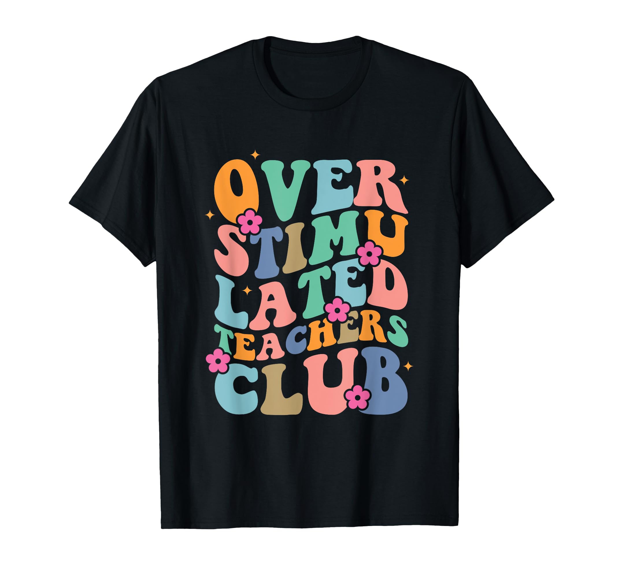 Groovy Overstimulated Teachers Club T-Shirt - Custom Art Print Men Women - T-Shirt, Sweatshirt, Hoodie