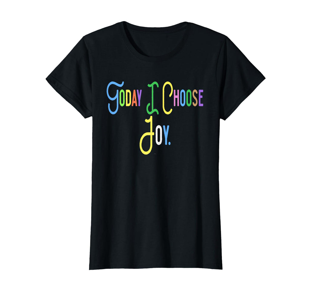 Fun Today I Choose Joy Uplifting T-Shirt - Casual Everyday Wear Men Women - T-Shirt, Sweatshirt, Hoodie