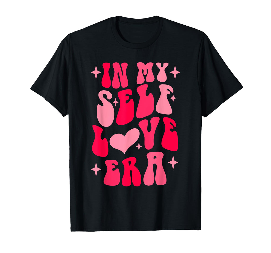 My Self Love Era Valentines Day Self T-Shirt - Streetwear Style Men Women - T-Shirt, Sweatshirt, Hoodie