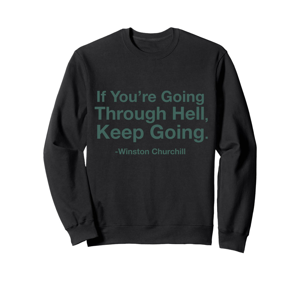 If Youre Going Through Hell Keep Sweatshirt - Fun Novelty Design Men Women - T-Shirt, Sweatshirt, Hoodie