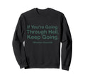 If Youre Going Through Hell Keep Sweatshirt - Fun Novelty Design Men Women - T-Shirt, Sweatshirt, Hoodie