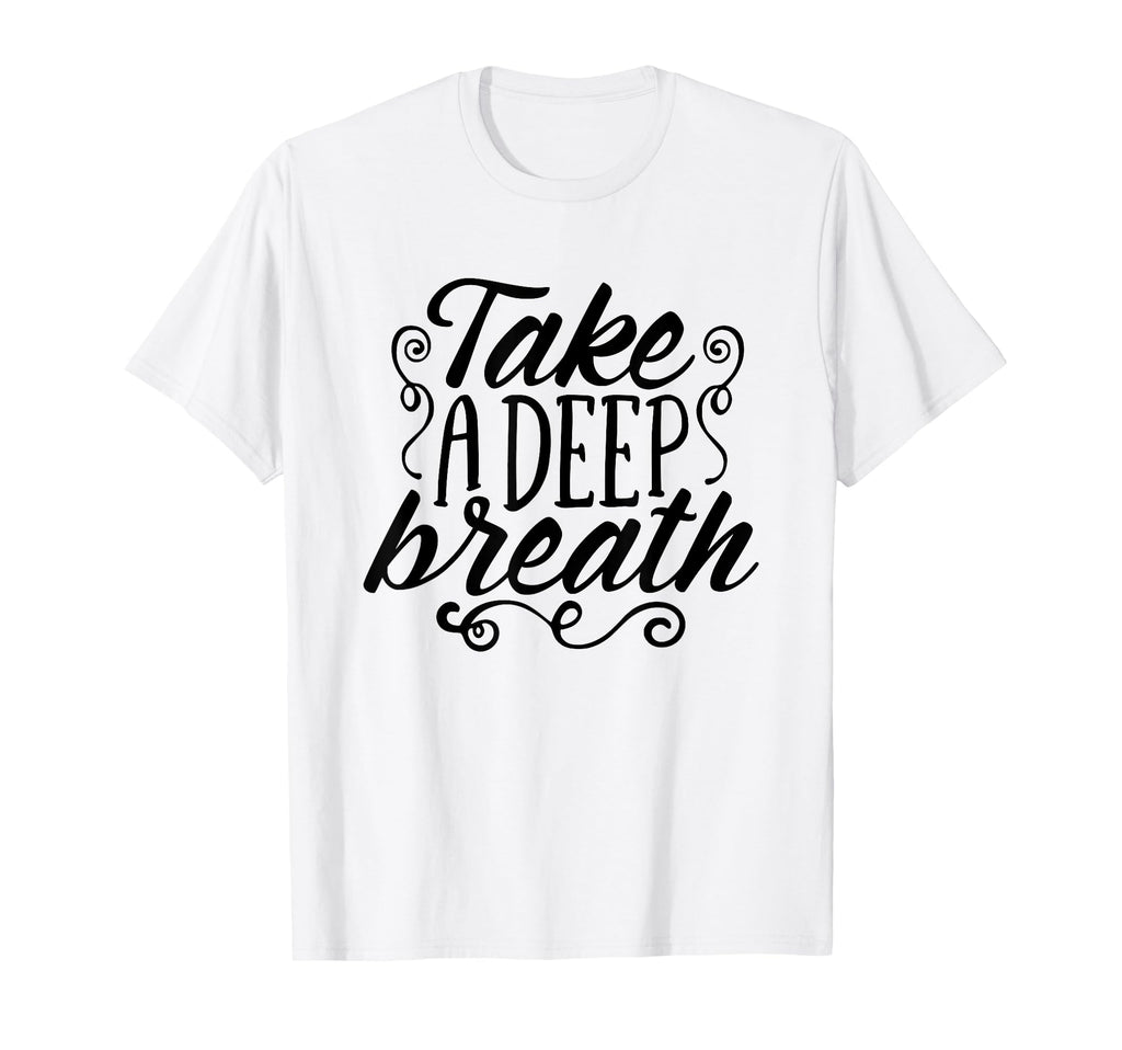 Take Deep Breath And Relax T-Shirt - Aesthetic Graphic Men Women - T-Shirt, Sweatshirt, Hoodie
