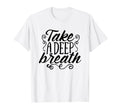 Take Deep Breath And Relax T-Shirt - Aesthetic Graphic Men Women - T-Shirt, Sweatshirt, Hoodie