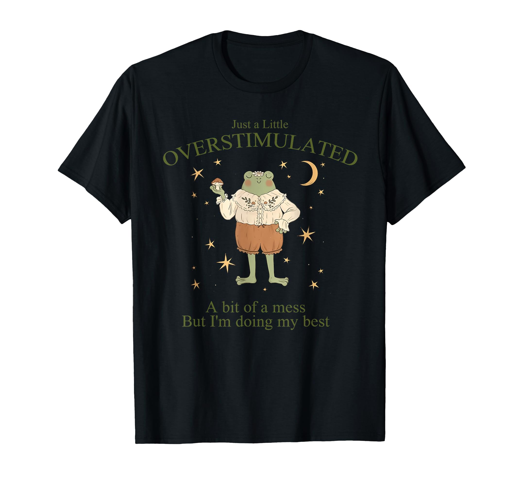 Just Little Overstimulated Bit Mess T-Shirt - Graphic Print for Adults - T-Shirt, Sweatshirt, Hoodie