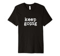 Keep Going Suicide Prevention T-Shirt - Minimalist Print for Adults - T-Shirt, Sweatshirt, Hoodie