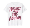 Progress Over Perfection T-Shirt - Casual Everyday Wear for Adults - T-Shirt, Sweatshirt, Hoodie