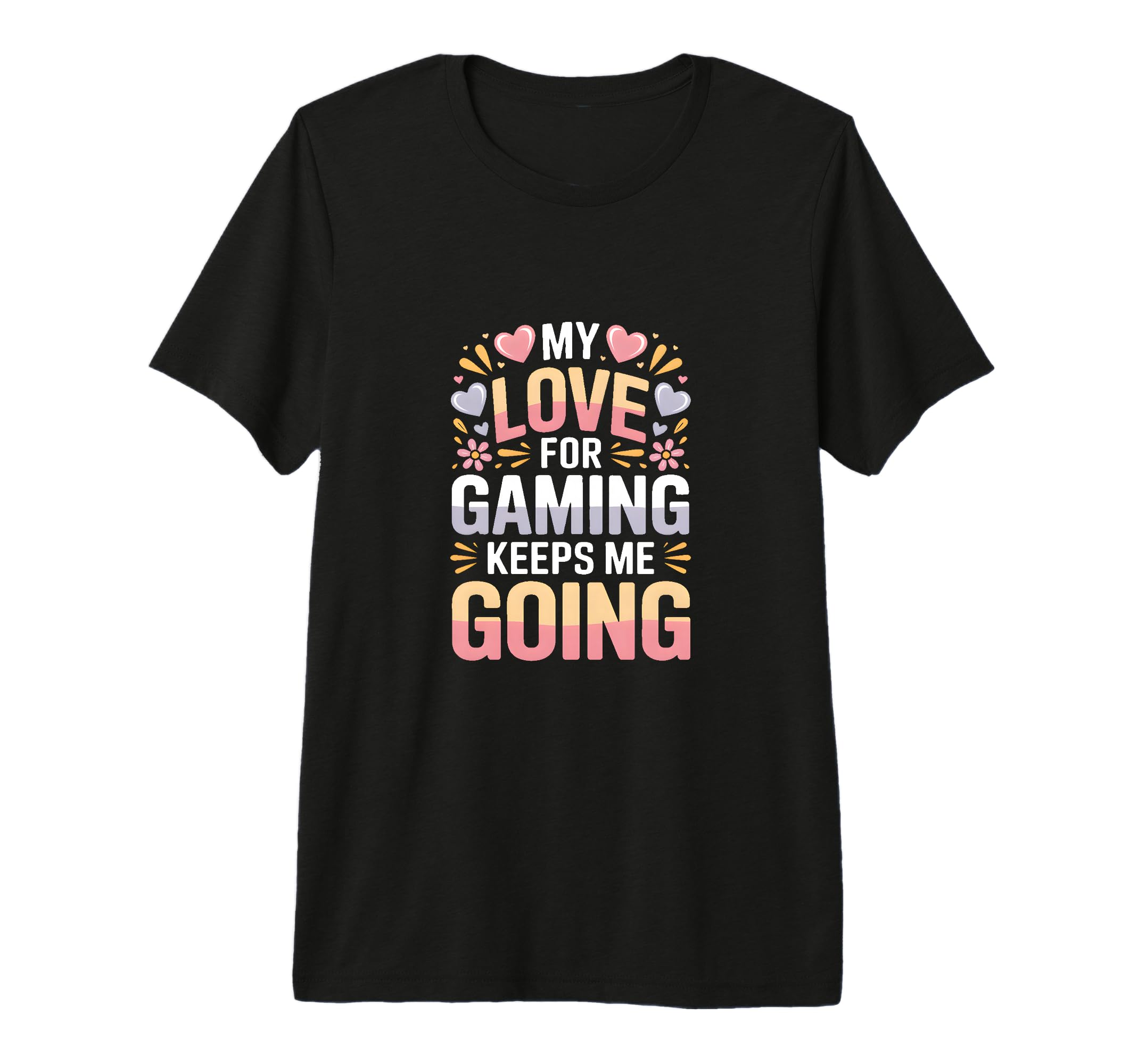 My Love Gaming Keeps Me Going Gamer T-Shirt - Fun Novelty Design Unisex - T-Shirt, Sweatshirt, Hoodie