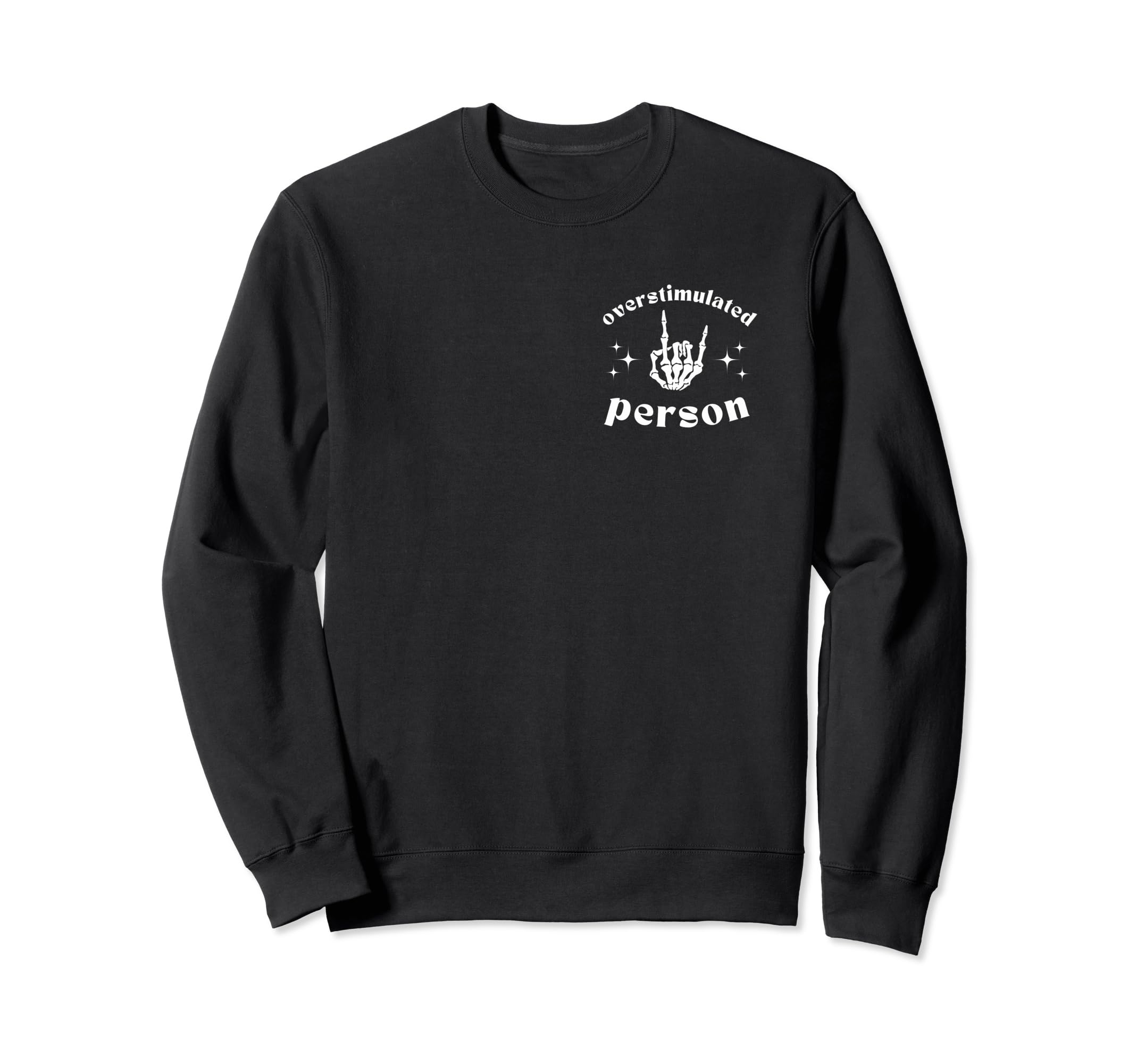 Overstimulated Person Funny Rock Sweatshirt - Graphic Print Men Women - T-Shirt, Sweatshirt, Hoodie
