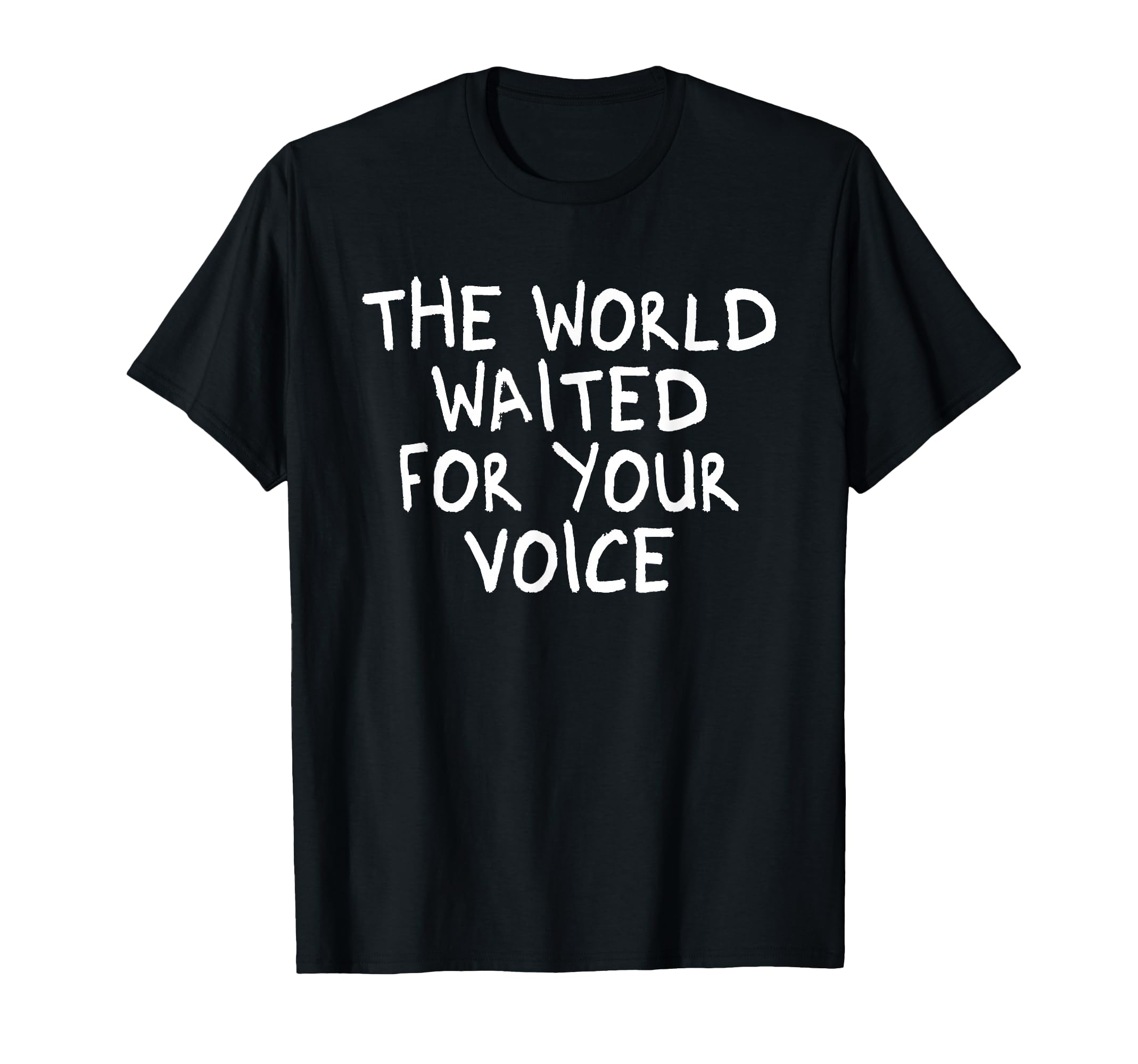 World Waited Your Voice Mindfulness T-Shirt - Minimalist Print Unisex - T-Shirt, Sweatshirt, Hoodie