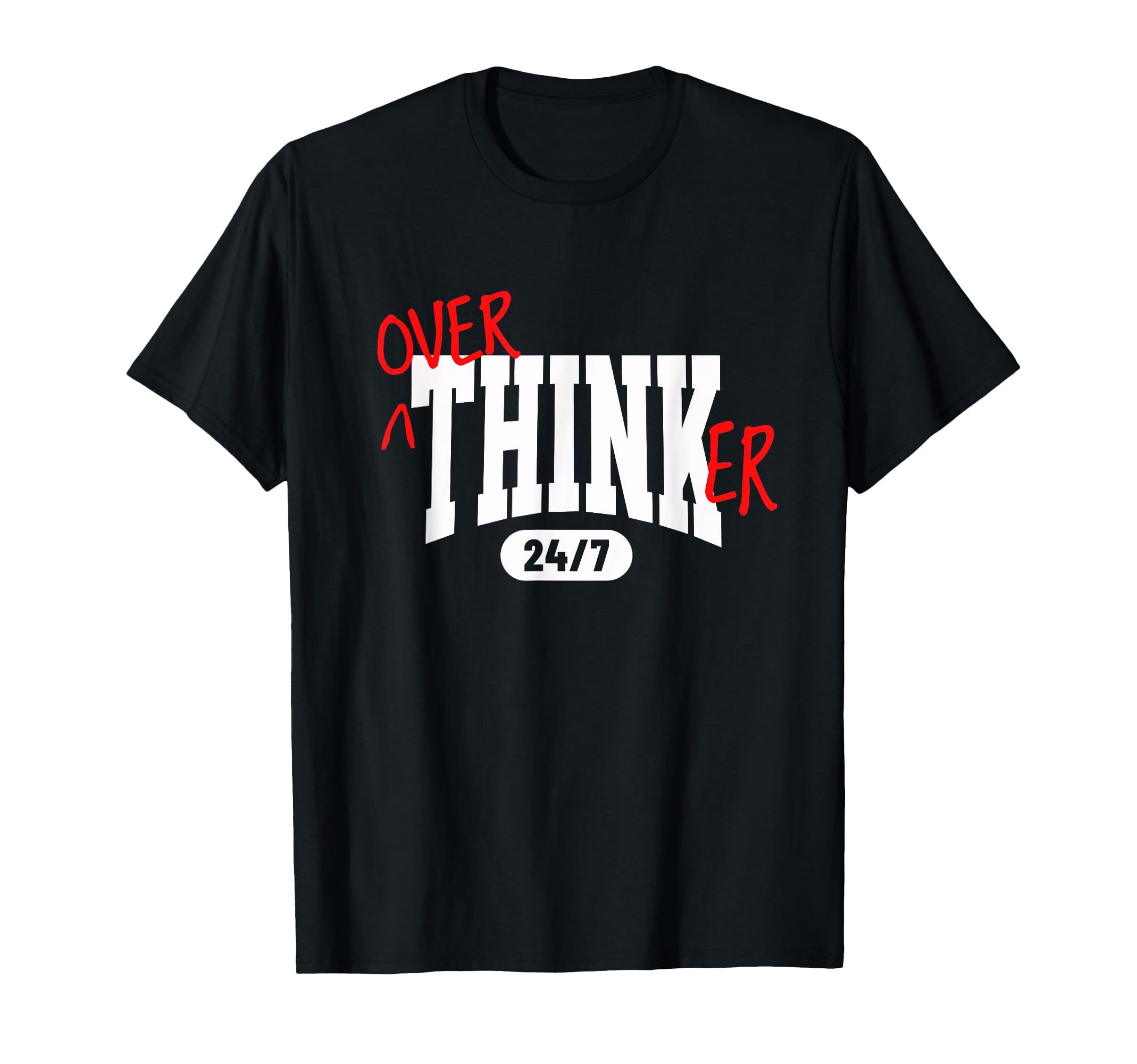 Overthinker 24 7 Funny Introvert T-Shirt - Streetwear Style Unisex - T-Shirt, Sweatshirt, Hoodie