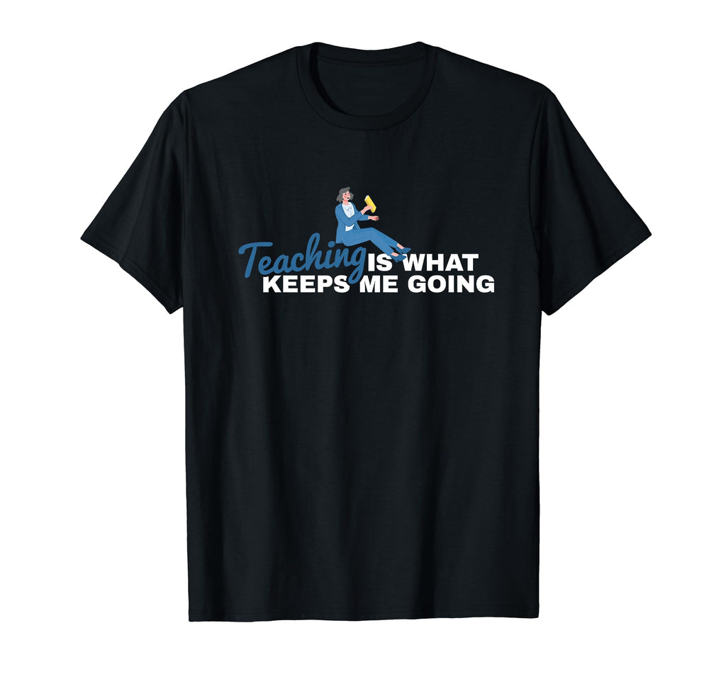 Teacher Back To School Teaching Is What T-Shirt - Graphic Print for Adults - T-Shirt, Sweatshirt, Hoodie