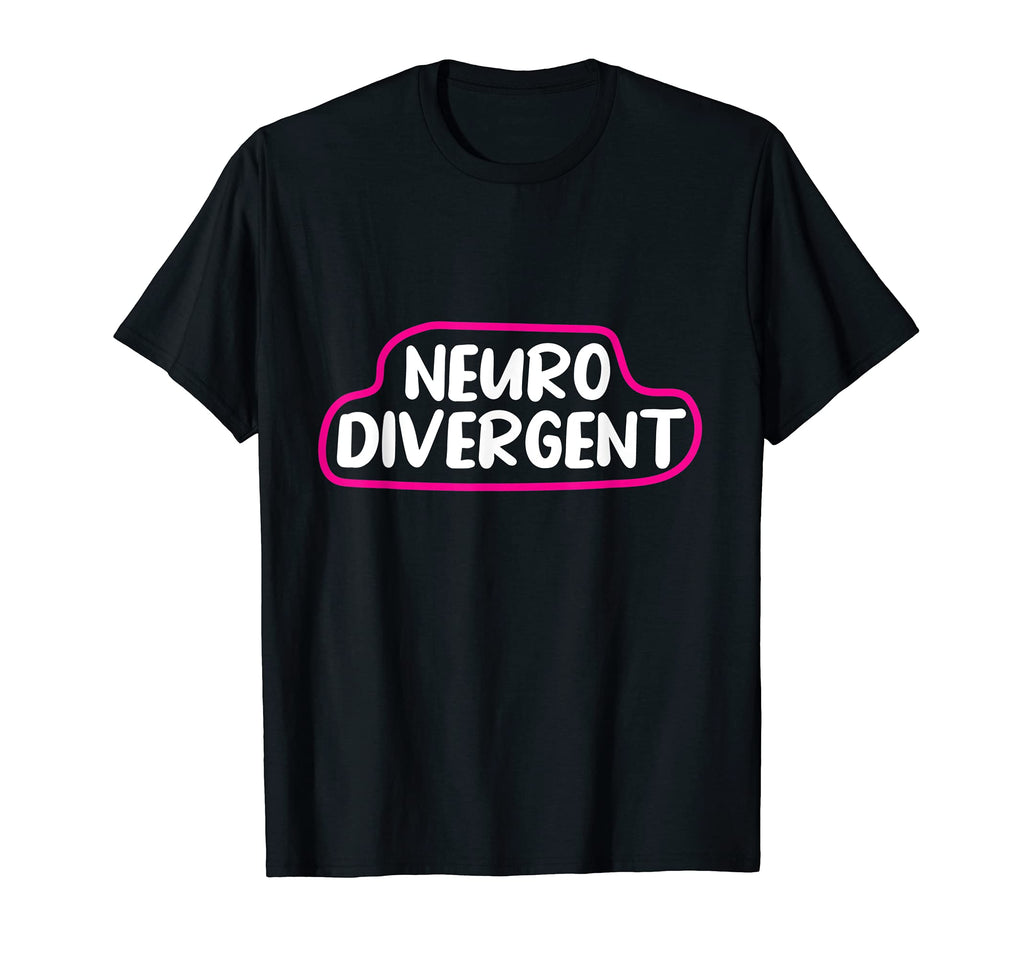 Neurodivergent Adhd Autism Dyslexia T-Shirt - Novelty Apparel Unisex - T-Shirt, Sweatshirt, Hoodie
