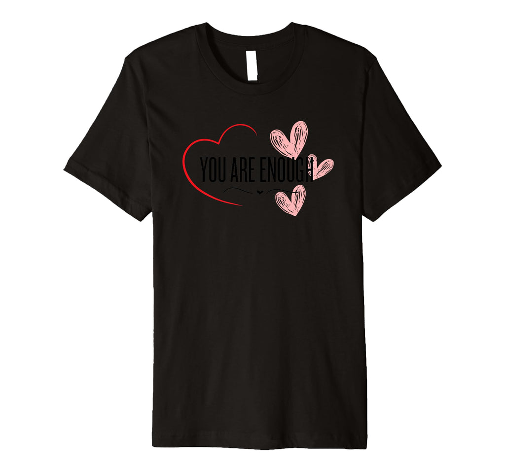 You Are Enough Love T-Shirt - Aesthetic Graphic Men Women - T-Shirt, Sweatshirt, Hoodie