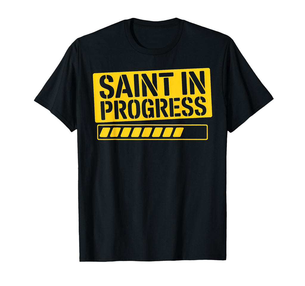 Saint Progress Christian Funny Faith T-Shirt - Unique Graphic Unisex - T-Shirt, Sweatshirt, Hoodie