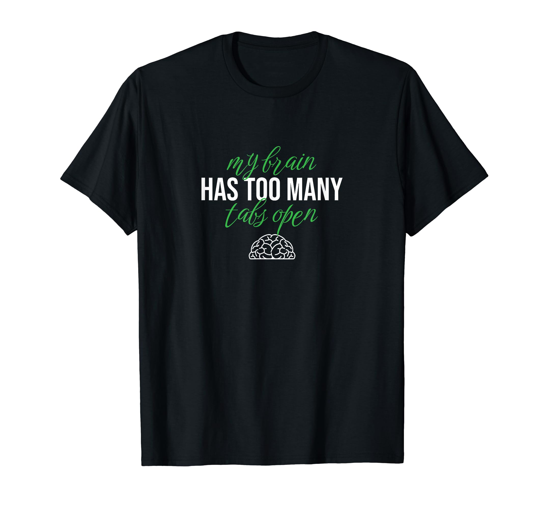 My Brain Has Too Many Tabs Open T-Shirt - Aesthetic Graphic Men Women - T-Shirt, Sweatshirt, Hoodie