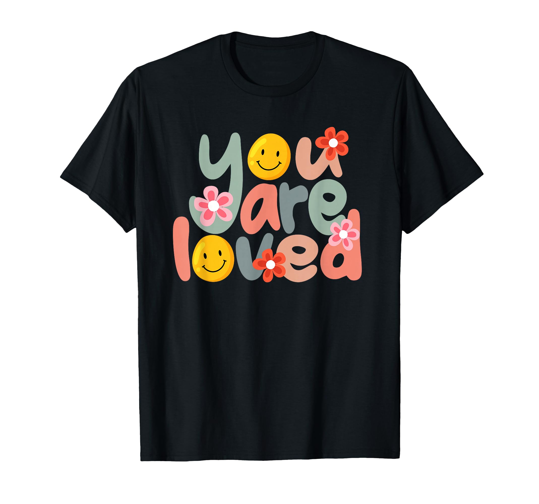 You Are Loved Positive Message T-Shirt - Trendy Graphic Men Women - T-Shirt, Sweatshirt, Hoodie
