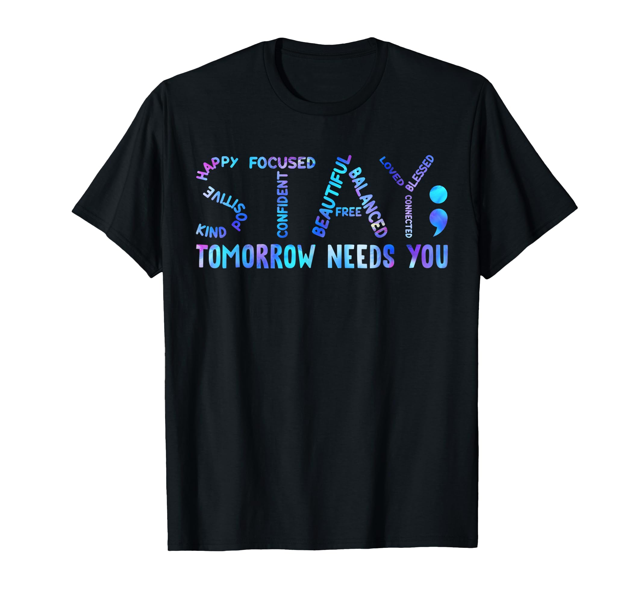 Stay Tomorrow Needs You Suicide T-Shirt - Minimalist Print Unisex - T-Shirt, Sweatshirt, Hoodie