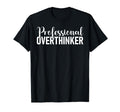 Hold Let Me Overthink This Professional T-Shirt - Streetwear Style Unisex - T-Shirt, Sweatshirt, Hoodie