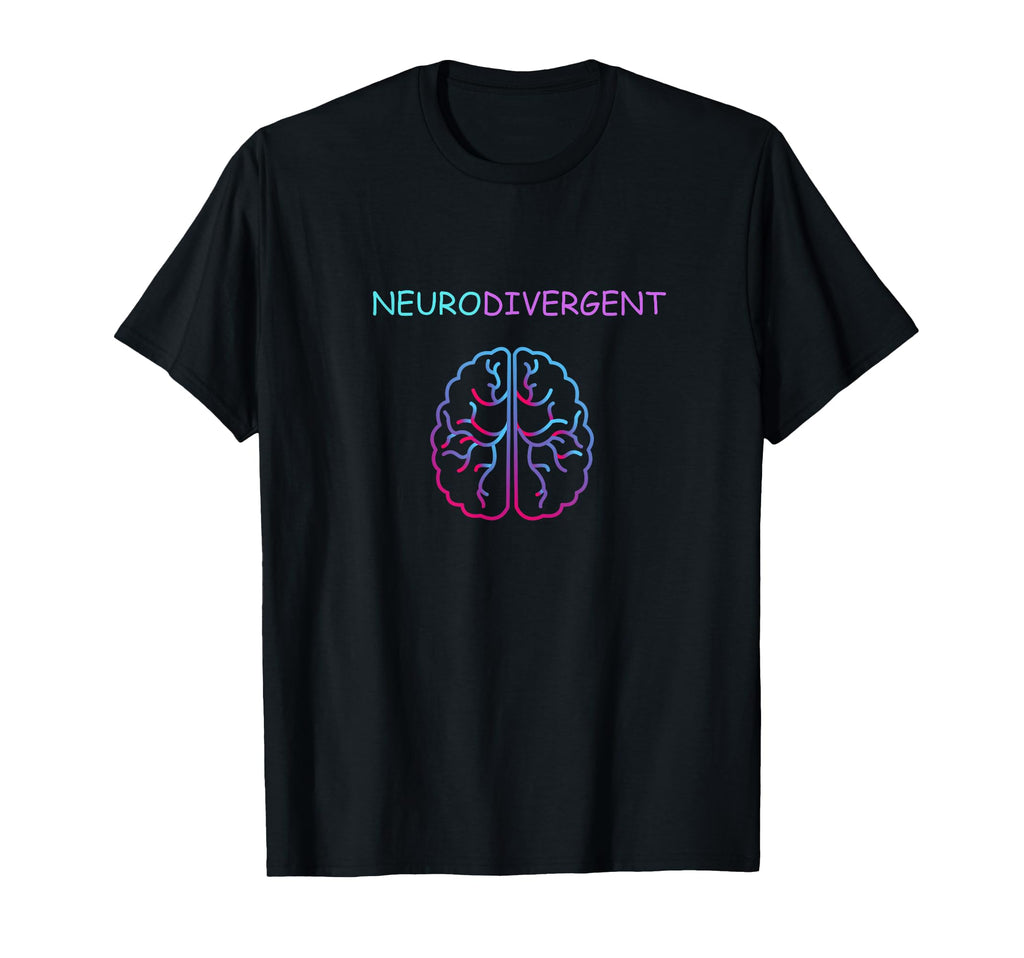 Neurodivergent T-Shirt - Unique Graphic Unisex - T-Shirt, Sweatshirt, Hoodie
