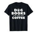 Dog Books And Coffee Caffeine Lover T-Shirt - Unique Graphic Unisex - T-Shirt, Sweatshirt, Hoodie