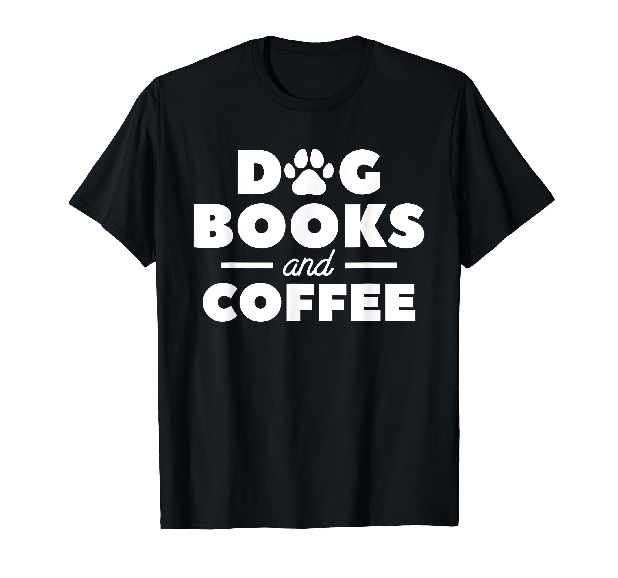 Dog Books And Coffee Caffeine Lover T-Shirt - Unique Graphic Unisex - T-Shirt, Sweatshirt, Hoodie