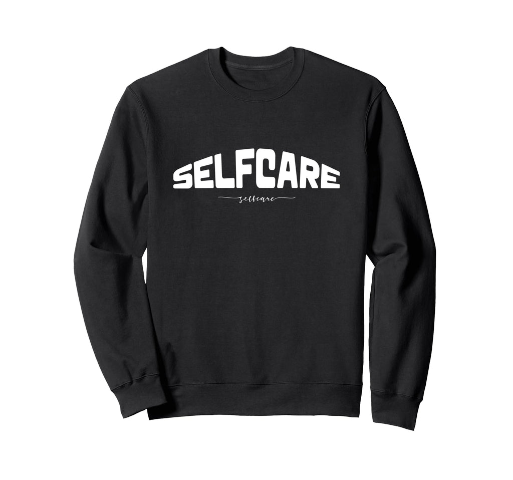 I Dont Have Capacity Self Care Sweatshirt - Trendy Graphic Men Women - T-Shirt, Sweatshirt, Hoodie