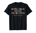 Mental Health Awareness End Stigma Green T-Shirt - Novelty Apparel Unisex - T-Shirt, Sweatshirt, Hoodie