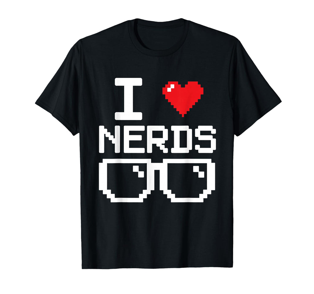 I Love Nerds I Heart Nerds Science T-Shirt - Fun Novelty Design Unisex - T-Shirt, Sweatshirt, Hoodie