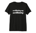Overthinking My Overthinking Anxious T-Shirt - Unique Graphic Men Women - T-Shirt, Sweatshirt, Hoodie