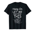 Hang Let Me Overthink This Funny T-Shirt - Streetwear Style for Adults - T-Shirt, Sweatshirt, Hoodie