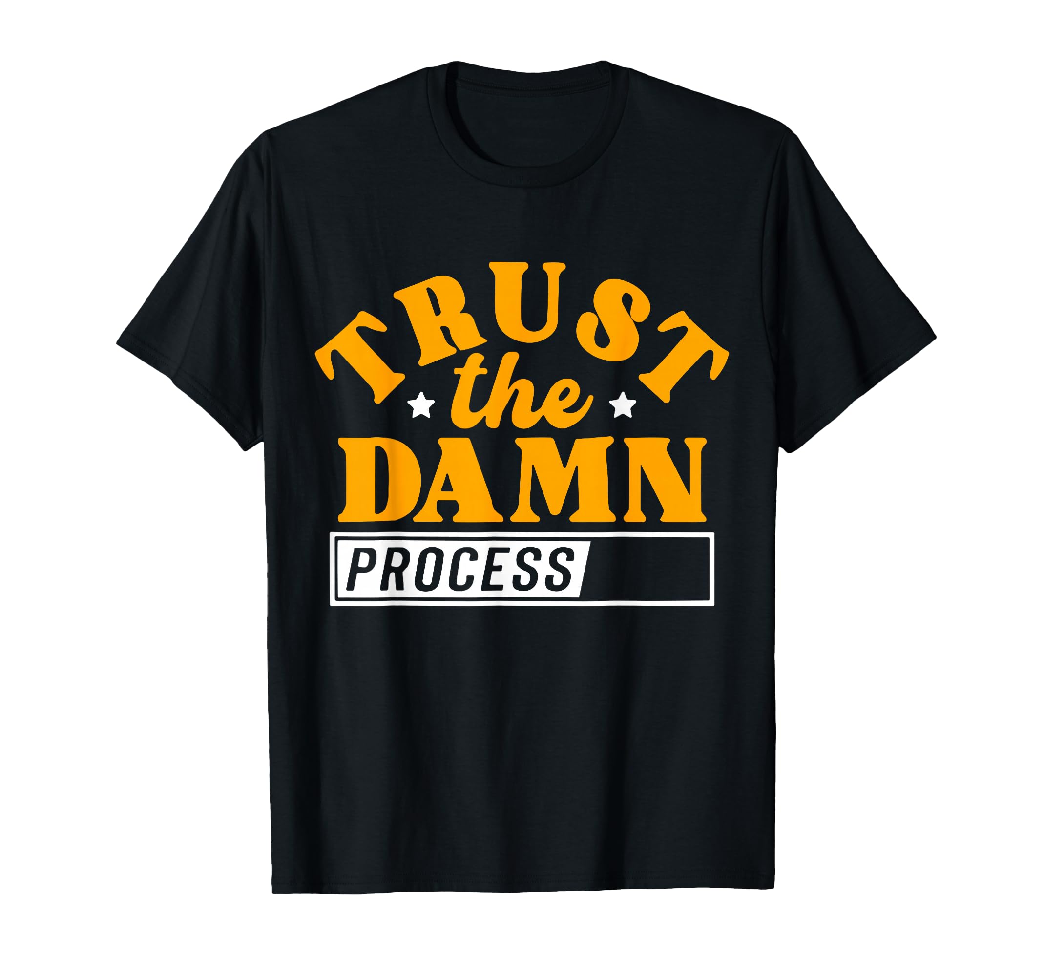 Bold Motivation Trust Damn Process T-Shirt - Unique Graphic for Adults - T-Shirt, Sweatshirt, Hoodie