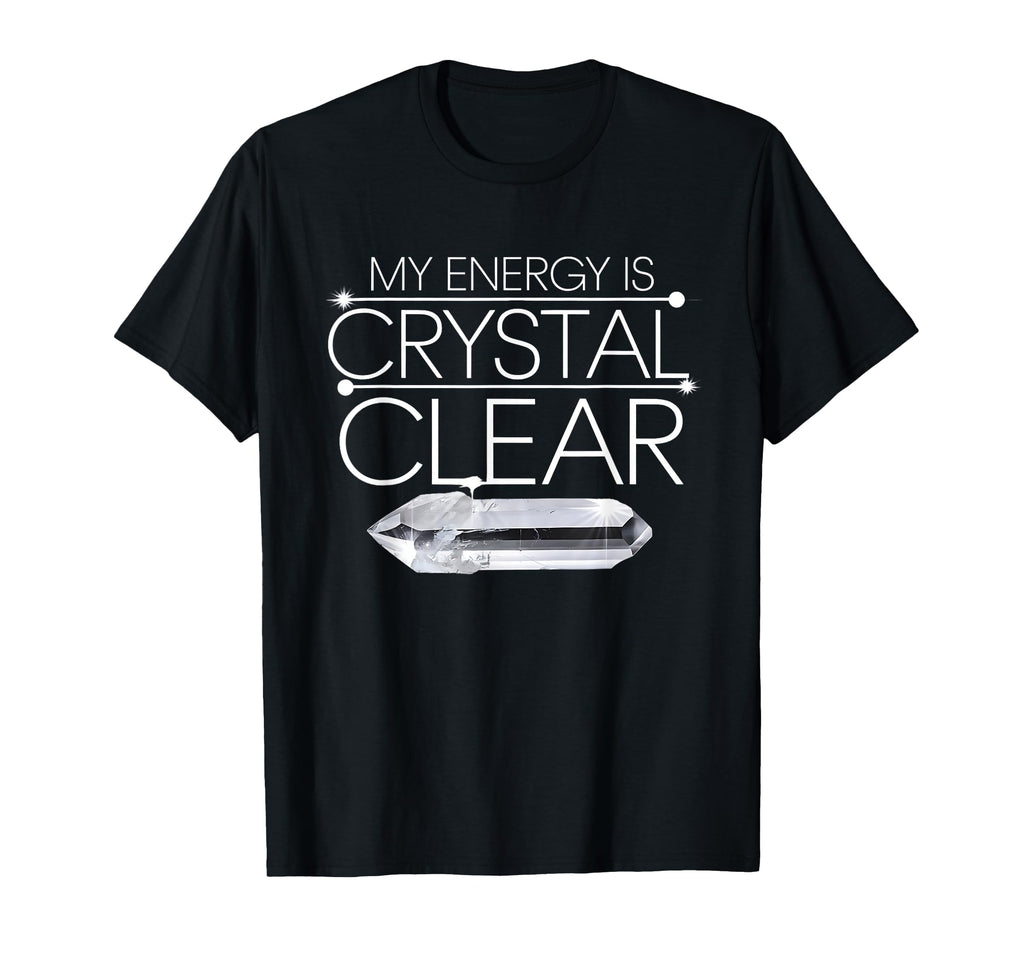 My Energy Is Crystal Clear Gemstone T-Shirt - Aesthetic Graphic Unisex - T-Shirt, Sweatshirt, Hoodie