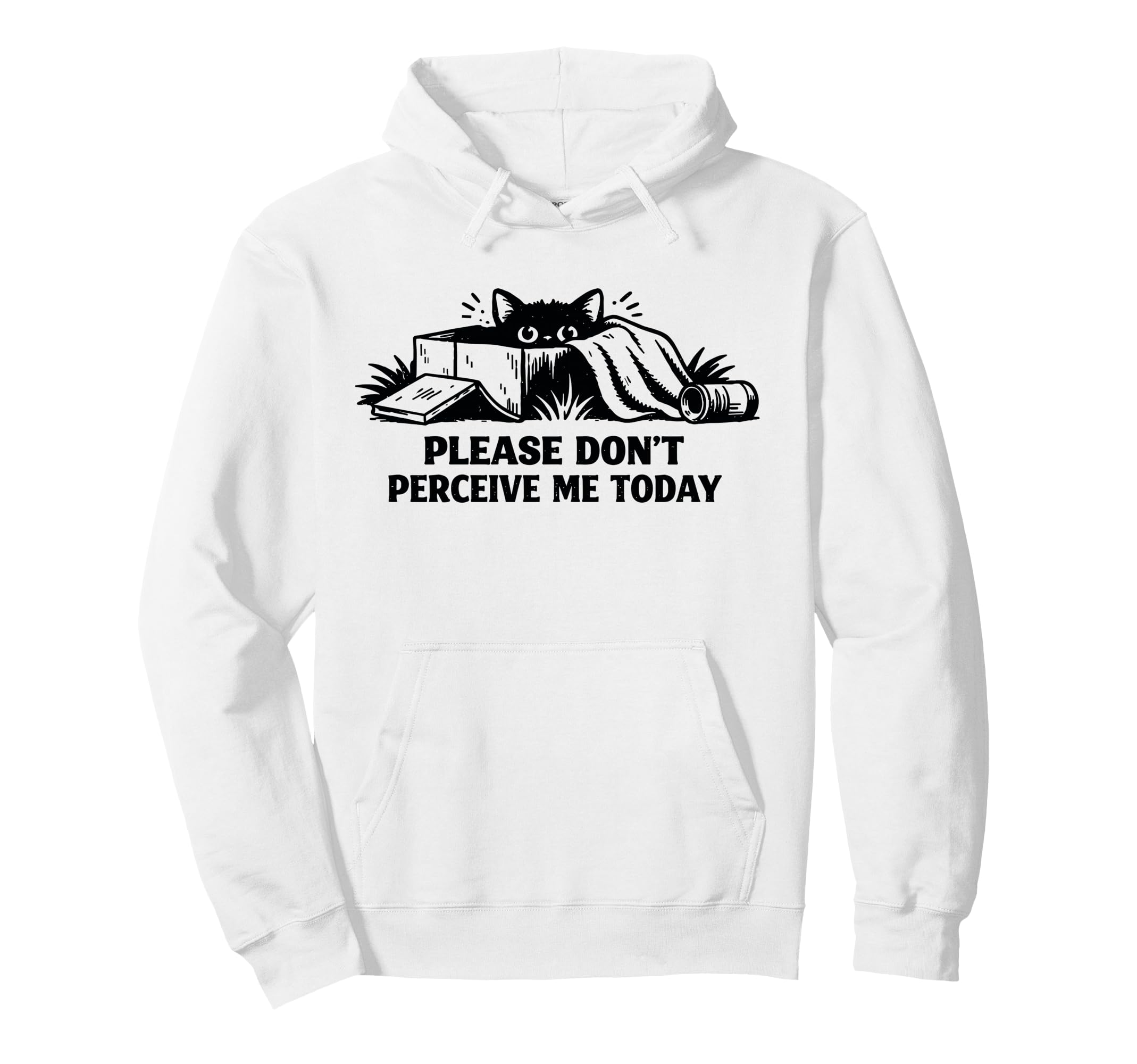 Please Dont Perceive Me Today Hoodie - Custom Art Print for Adults - T-Shirt, Sweatshirt, Hoodie