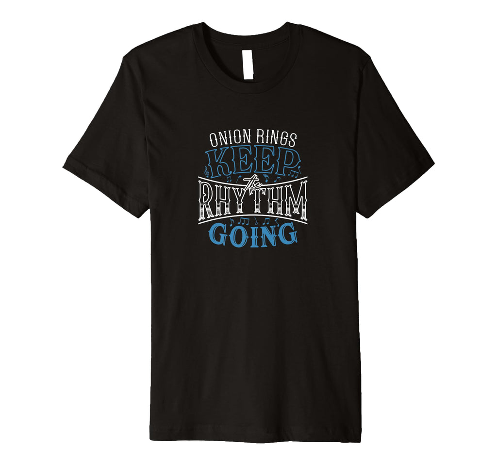 Onion Rings Keep Rhythm Going Funny T-Shirt - Minimalist Print for Adults - T-Shirt, Sweatshirt, Hoodie