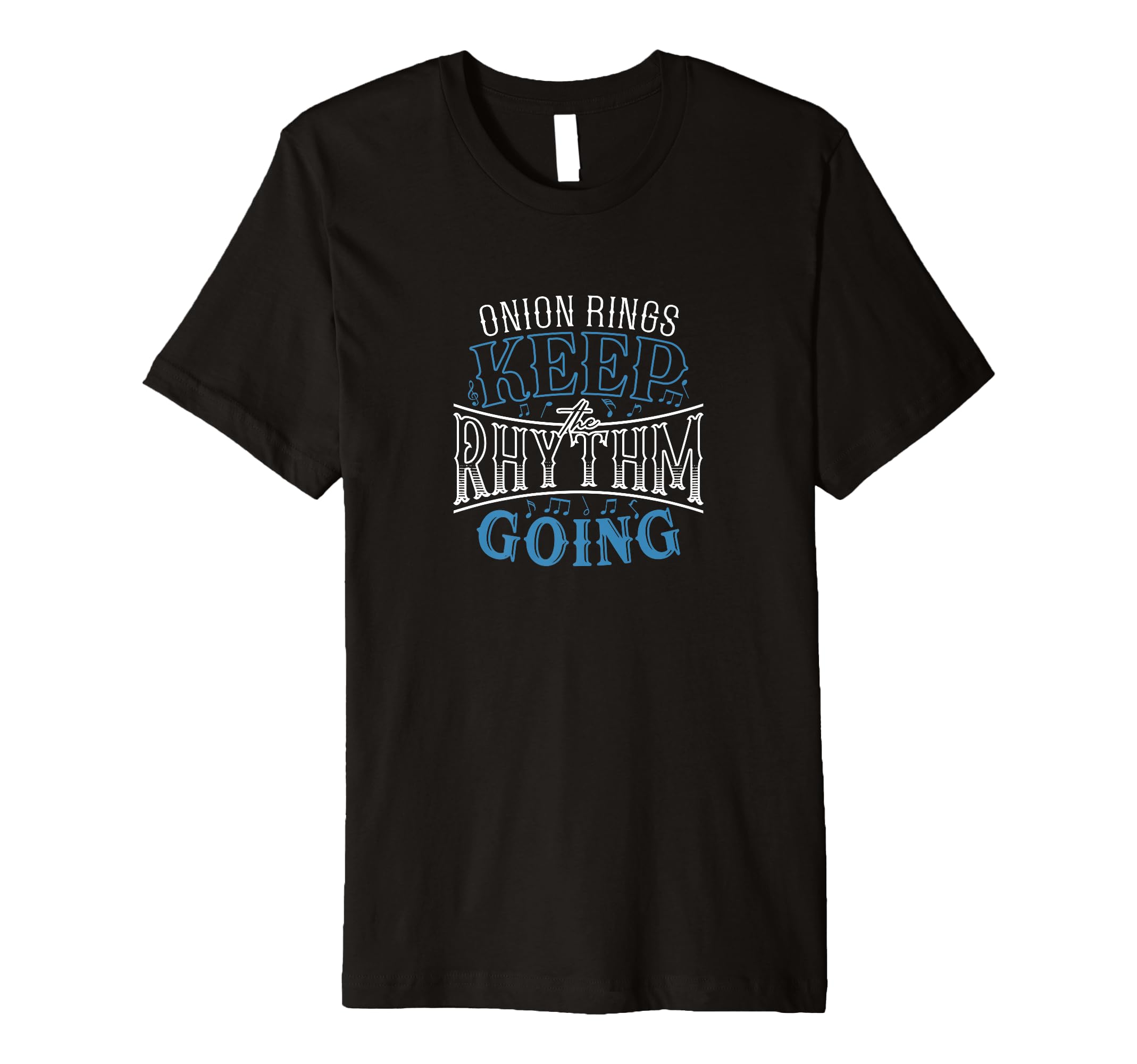Onion Rings Keep Rhythm Going Funny T-Shirt - Minimalist Print for Adults - T-Shirt, Sweatshirt, Hoodie